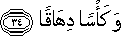 وَكَأْسًا دِهَاقًا